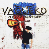 Aaron Watson - Vaquero '2018