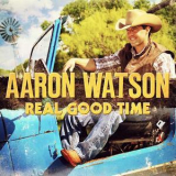 Aaron Watson - Real Good Time '2012