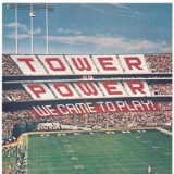 Tower Of Power - We Came To Play! '1978