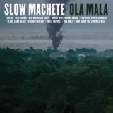 Slow Machete - Ola Mala '2018