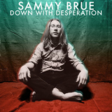Sammy Brue - Down With Desperation '2018