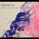More Love Ensemble - Waking Up '2018