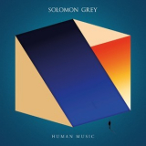 Solomon Grey - Human Music '2018