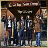 The Buoys - Give Up Your Guns '2017