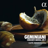Cafe Zimmermann - Geminiani: Concerti Grossi Op. 7 '2018