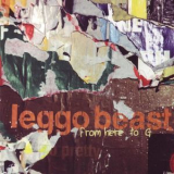 Leggo Beast - From Here To G '2000