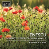 Josu De Solaun - Enescu: Complete Works For Solo Piano, Vol. 2 '2016