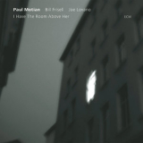 Paul Motian - I Have The Room Above Her '2004