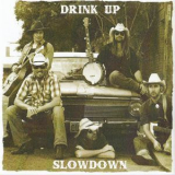 The Slowdowns - Drink Up Slowdown '2018