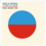 Sola Rosa - Love Alone (feat. Spikey Tee) '2001