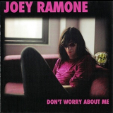 Joey Ramone - Don't Worry About Me '2002