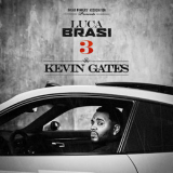 Kevin Gates - Luca Brasi 3 '2018