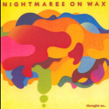 Nightmares On Wax - Thought So... '2008