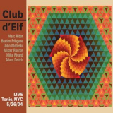 Club D'elf - Live Tonic, N.Y.C. 5/26/04 '2017