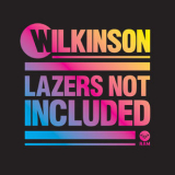 Wilkinson - Lazers Not Included (Extended Edition) '2014