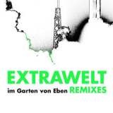 Extrawelt - Im Garten Von Eben Anniversary Remixes '2008