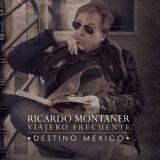 Ricardo Montaner & Viajero Frecuente - Destino Mexico '2013