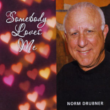 Norm Drubner - Somebody Loves Me '2017