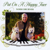 Norm Drubner - Put On A Happy Face '2016