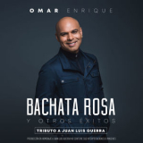 Omar Enrique - Bachata Rosa Y Otros Exitos, Tributo A Juan Luis Guerra '2018