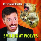 Joe Zimmerman - Smiling At Wolves '2014