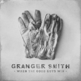 Granger Smith - When The Good Guys Win '2017