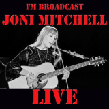 Joni Mitchell - FM Broadcast: Joni Mitchell Live (2014) Flac '2014