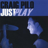 Craig Pilo - Just Play '2007