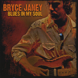 Bryce Janey - Blues In My Soul '2010