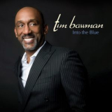 Tim Bowman - Into The Blue [Hi-Res] '2017