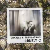Lonely C - Charles & Tribulations '2018
