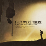 Granger Smith - They Were There, A Hero's Documentary (Original Motion Picture Soundtrack) '2018