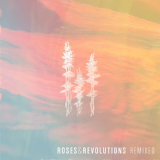 Roses & Revolutions - Remixed '2018