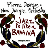 Pierre Dorge - Jazz Is Like A Banana '2016