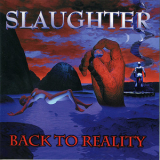 Slaughter - Back To Reality '1999
