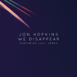 Jon Hopkins - We Disappear '2014