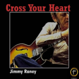Jimmy Raney - Cross Your Heart '2008