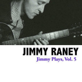 Jimmy Raney - Jimmy Plays, Vol. 5 (2013, re-issue) '2008