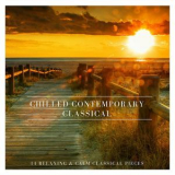 Chris Snelling - Chilled Contemporary Classical: 14 Relaxing And Calm Classical Pieces '2018