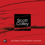 Scott Colley - Architect Of The Silent Moment '2006