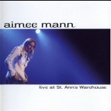 Aimee Mann - Live At St. Ann's Warehouse '2004