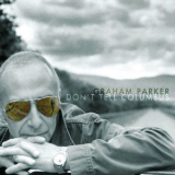 Graham Parker - Don't Tell Columbus '2007