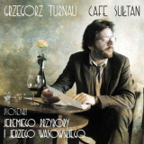 Grzegorz Turnau - Cafe Sultan '2005