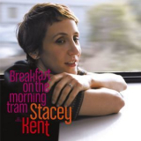 Stacey Kent - Breakfast On The Morning Tram '2007
