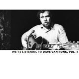 Dave Van Ronk - We're Listening To The Dave Van Ronk, Vol. 1 '2008
