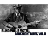 Blind Willie Mctell - Dark Night Blues, Vol. 5 '2013