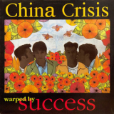 China Crisis - Warped By Success '1994