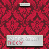 Walt Dickerson - The Cry '2014