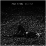 Only Yours - Overrun '2019