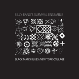 Billy Bang's Survival Ensemble - Black Man's Blues / New York Collage (2CD) '1977